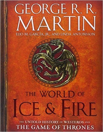 the-world-of-ice-fire-the-untold-history-of-westeros-and-the-game-of-thrones-review
