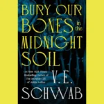 Bury Our Bones In The Midnight Soil